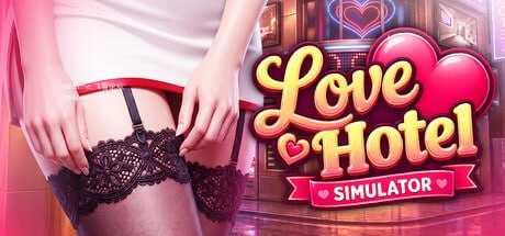 爱情酒店模拟器 ▫️ LOVE Hotel Simulator ▫️ PC端 官中无码